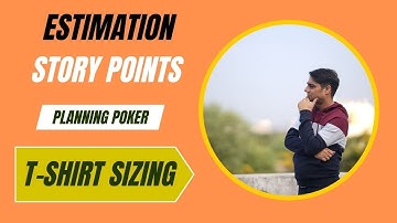 Agile Estimation Techniques Explained: Story Points, Planning Poker & T-Shirt Sizing