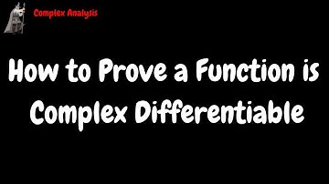 How to Prove a Function is Complex Differentiable Everywhere