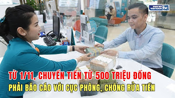 Từ 1/11, chuyển tiền từ 500 triệu đồng phải báo cáo với Cục Phòng, chống rửa tiền