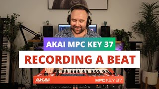Akai MPC Key 37  Beginners Guide to Recording A Beat