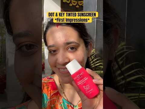 Dot & Key Tinted Sunscreen *First Impressions* #shorts #skincare #unboxing #YouTubeShorts