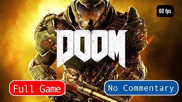 Doom (2016) Full Gameplay Walkthrough No Commentary