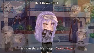 ▫⚪ `Hanya Bisa Menangis Tanpa Suara' •🍃|Gcmm Indonesia original By: [•Dela's Offc•]| R desk 🍃