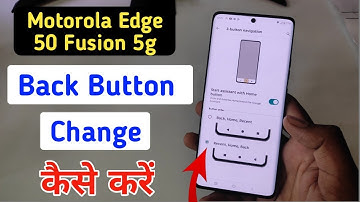 Motorola edge 50 fusion 5g back button setting/Moto edge 50 fusion 5g back button change/setting