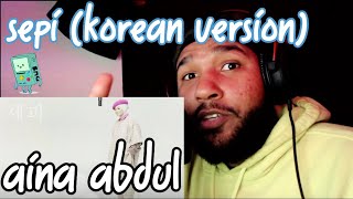 Aina Abdul - 세피 (Sepi) (Korean Version) I Official Lyric Video | Reaction