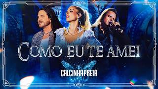 Como Eu Te Amei - Calcinha Preta Dvd Mágica O Espetáculo Ao Vivo Em Belém Do Pará