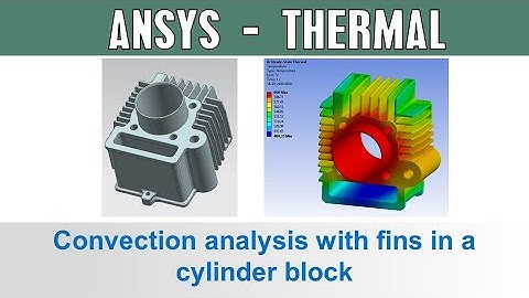 Convection Heat Transfer with Fins in a Cylinder Block | Ansys Workbench Simulation