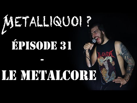 Metalliquoi ? - Episode 31 : Le Metalcore