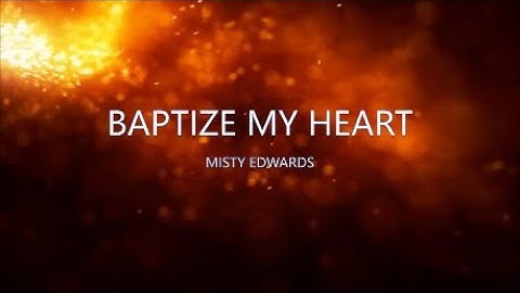 BAPTIZE MY HEART LYRIC VIDEO