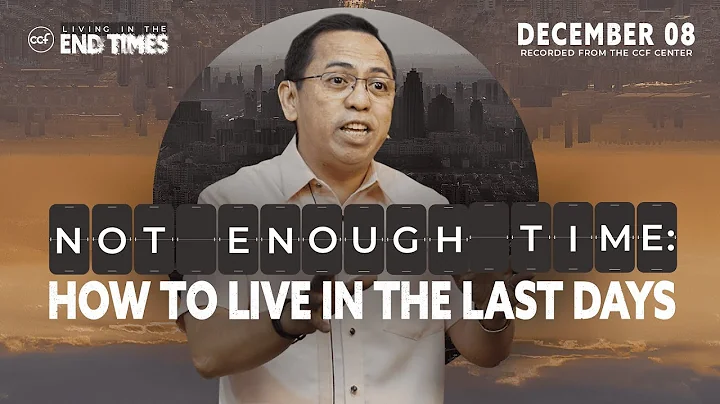 NOT ENOUGH TIME: How to Live in the Last Days | Bong Saquing | December 8, 2024