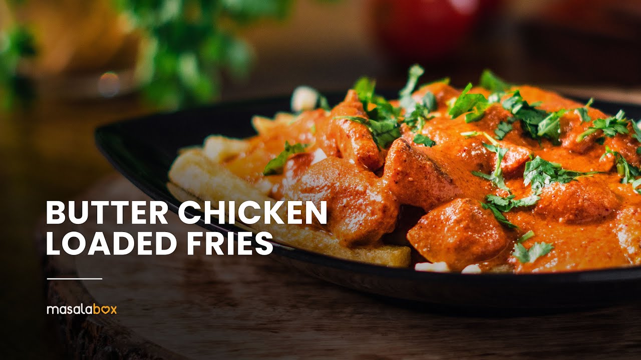 Butter Chicken Loaded Fries YouTube