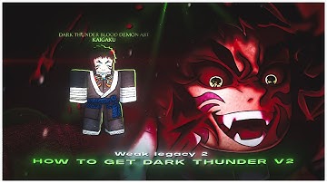 Weak Legacy 2 How to get Dark Thunder V2!