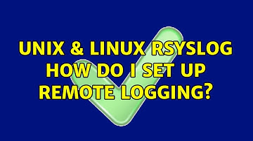 Unix & Linux: rsyslog: how do I set up remote logging?