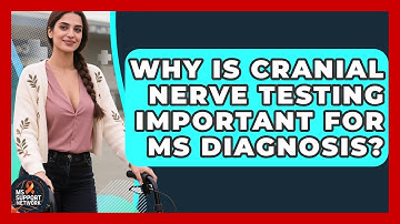 Why Is Cranial Nerve Testing Important For MS Diagnosis? - MS Support Network
