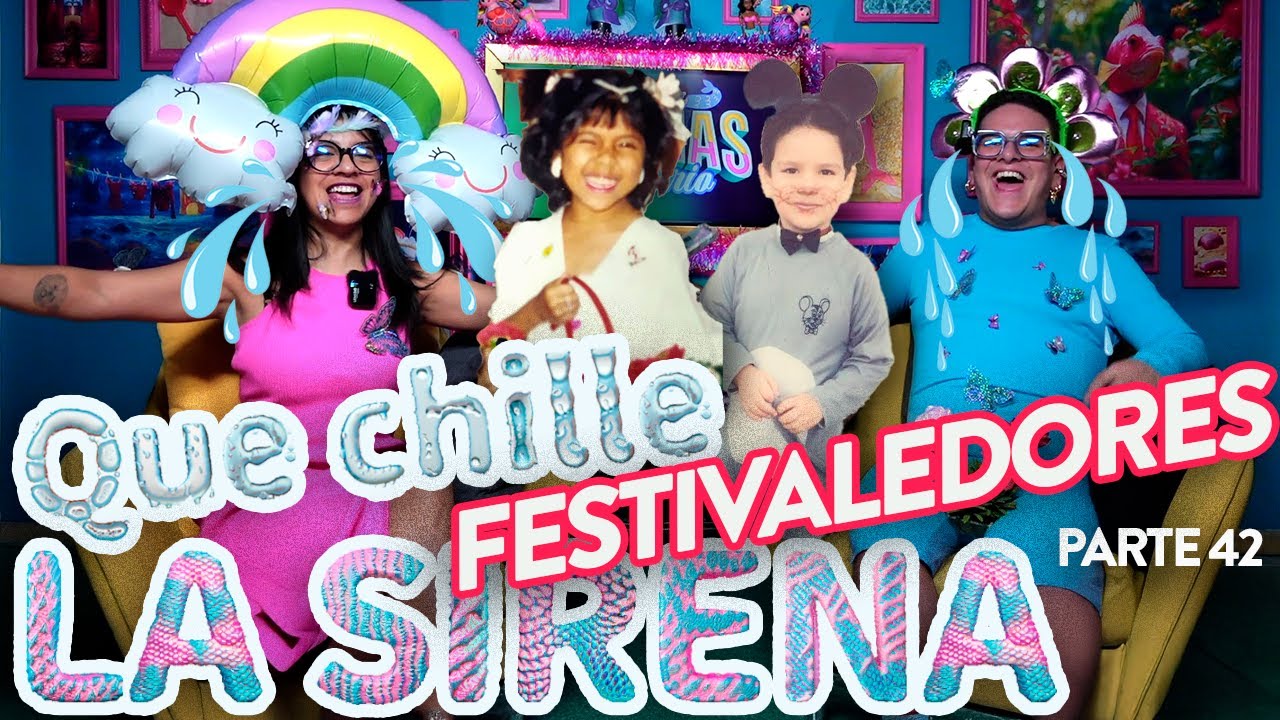 QUE CHILLE LA SIRENA - Pt.42 | FESTIVALEDORES 🎉🎊 - Ep.49 | Sirenas de Barrio