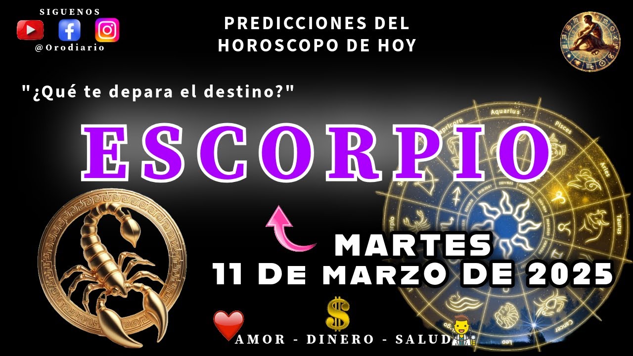 Horóscopo de hoy escorpio ♈️ 11 de Marzo de 2025 amor dinero y salud ...