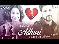 । Hamari Adhuri kahani। हमारी अधुरी कहानी 💔। Emotional Hindi sad💔।.......sad