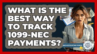 What Is The Best Way To Track 1099-NEC Payments? - Tax and Accounting Coach