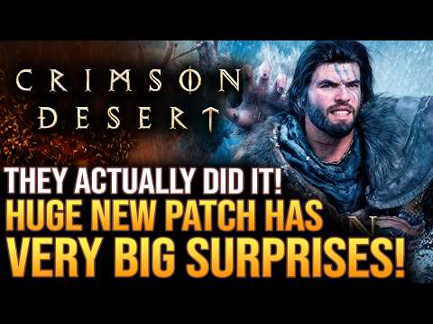 Crimson Desert Just Got A NEW PATCH UPDATE The Devs Actually Did It All New Features