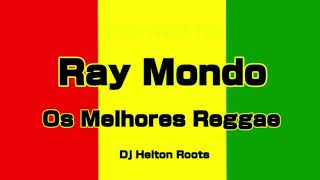 Ray Mondo _ The Best Of Reggae _ Só As Melhores Pedras _ Greatest Hits Reggae