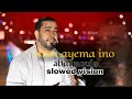 Mim Ayema Ino SLOWED VERSION