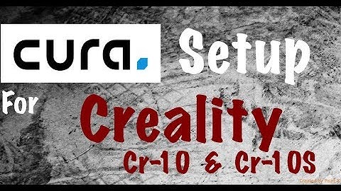 Cura Setup For Creality Cr-10 & Cr-10S