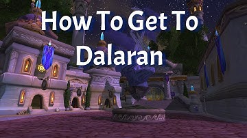 How To Get To Dalaran--The Magical Kingdom Of Dalaran WotLK Classic