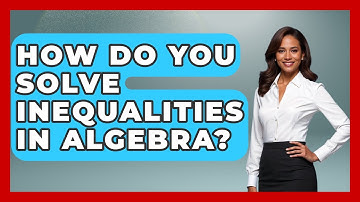 How Do You Solve Inequalities in Algebra? | Your Algebra Coach News
