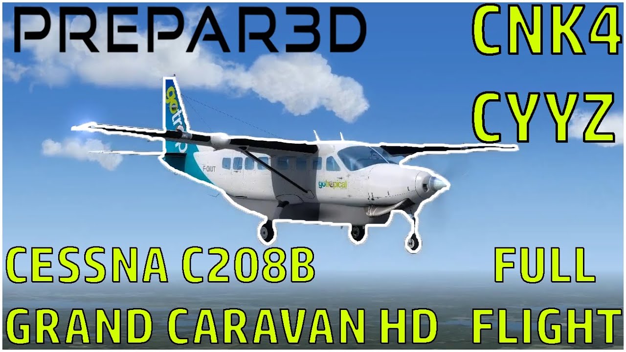 P3dv4.5 | Carenado 208B Grand Caravan Full Flight | CNK4 - CYYZ