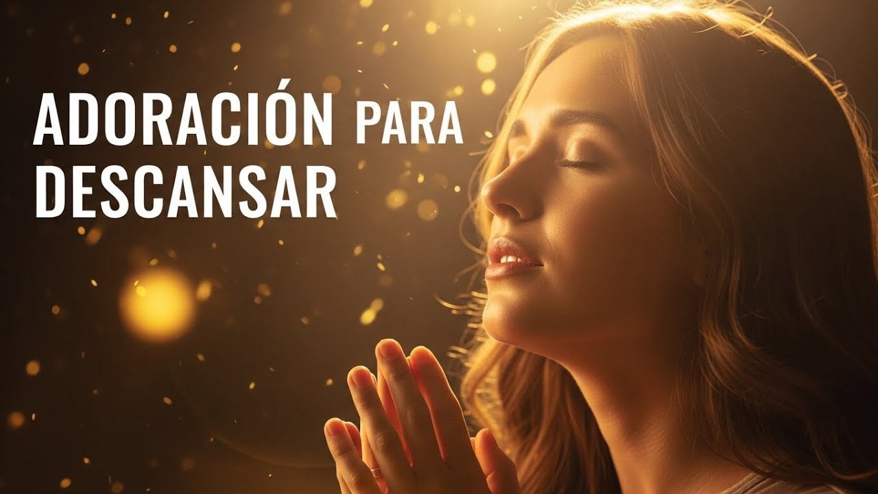 Adoración Suave para Orar y Descansar en Dios 🌙 | Música Cristiana ...