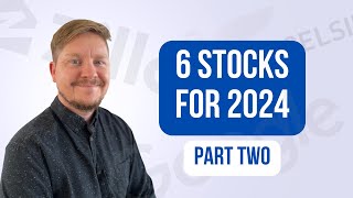 Six Stocks For 2024 Part Two