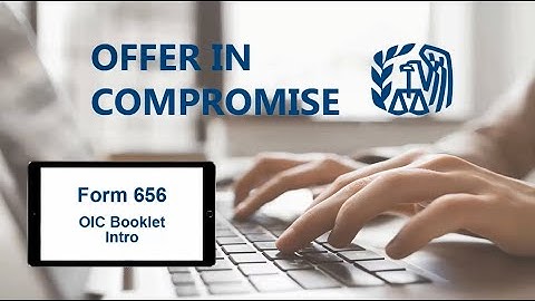 Offer in Compromise Form 656 OIC Booklet - Comprehensive Overview of the Offer in Compromise Process