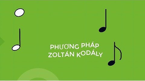 Phương pháp KoDály 1 - Đọc chữ tiết tấu - Ứng dụng đọc lời ca - CTGDPT 2018