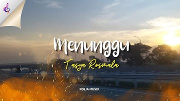 MENUNGGU - TASYA ROSMALA ( VIDEO & LIRIK )