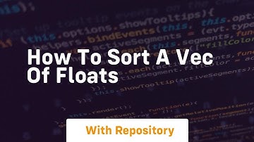 how to sort a vec of floats