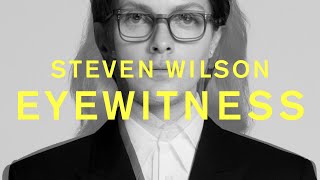 Steven Wilson - EYEWITNESS (Official Audio)