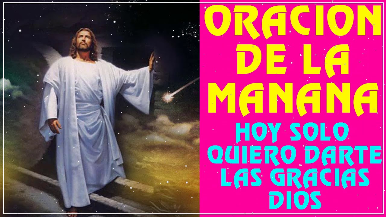 Oración de la Mañana, Hoy solo quiero darte las Gracias Dios - YouTube