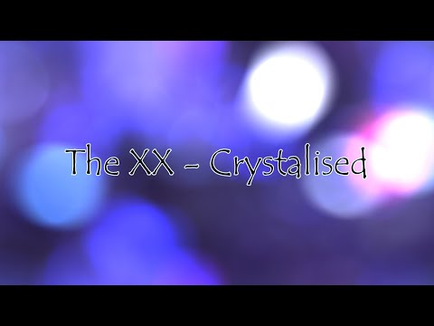 The XX - Crystalised (Lyric Video)