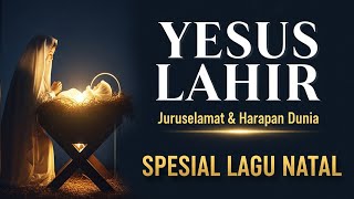 Yesus Lahir: Juruselamat & Harapan Dunia – Lagu Natal Terbaru