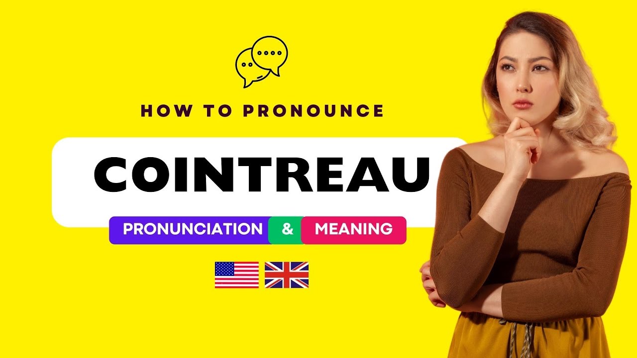 How to Pronounce "Cointreau" (Correctly) in American and British