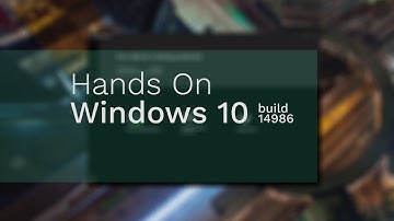 Hands On: Windows 10 Insider Preview build 14986