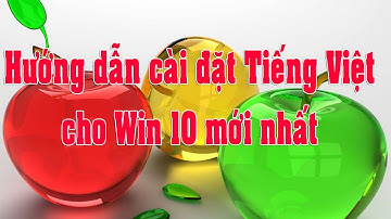 🎖️Hướng dẫn cài đặt Tiếng Việt Windows 10 mới nhất - Cuộc Sống Đẹp Tươi
