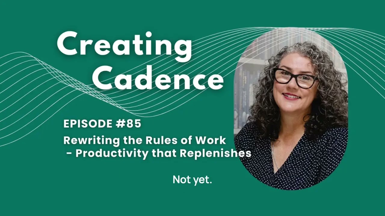 Creating Cadence 85 - Regenerative Productivity