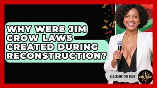 Why Were Jim Crow Laws Created During Reconstruction? - Black History Files