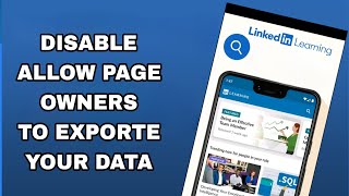 how to disable and turn off allow page owners to exporte your data on linkedin learning app