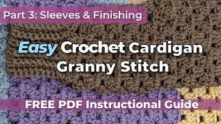 Easy Crochet Granny Stitch Cardigan Part 3 | Sleeves & Finishing Tutorial (Right-Handed)