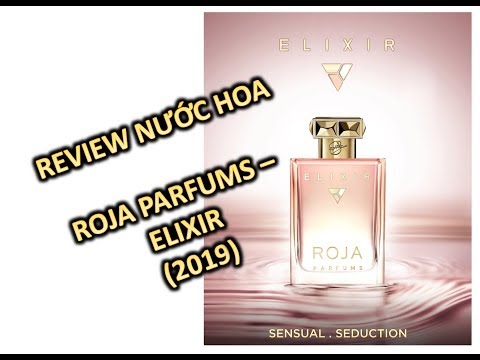 REVIEW NƯỚC HOA (NỮ) ROJA PARFUMS - ELIXIR (2019)