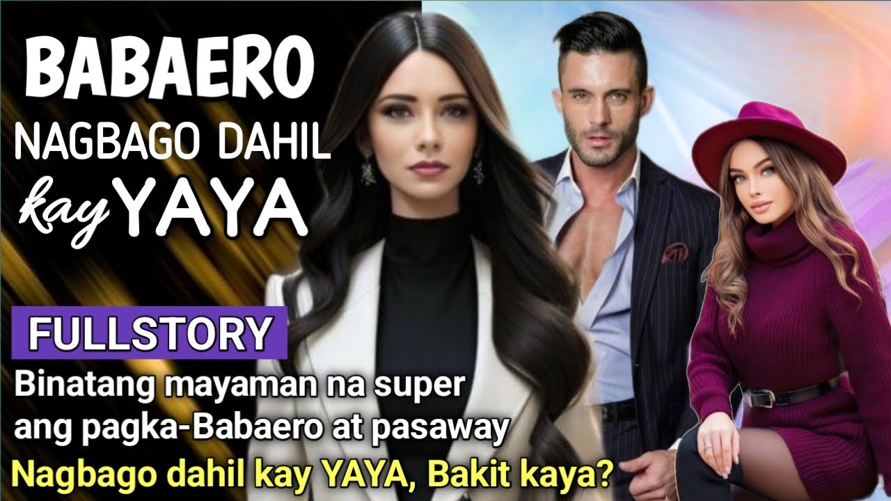 FULLSTORY: BINATANG MAYAMAN SOBRANG PAGKABABAERO BIGLANG NAGBAGO DAHIL KAY YAYA, BAKIT KAYA?