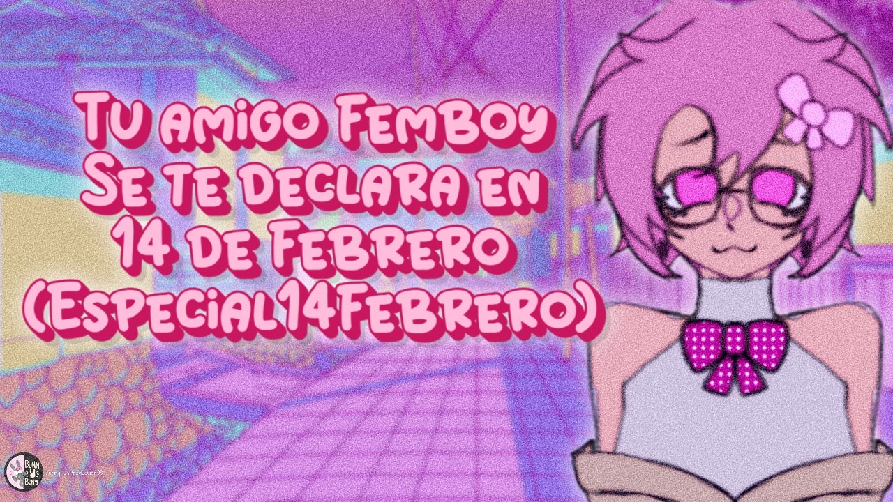 💟💓Tu Amigo Femboy Se Te declara en 14 (Especial 14 de Febrero) 💕🌌
