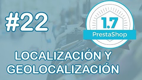 Prestashop 1.7. Localización y geolocalización Prestashop - CURSO COMPLETO PRESTASHOP